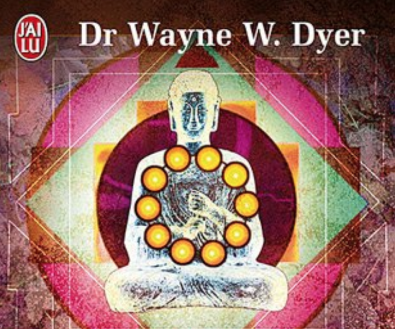 Les 10 secrets du succès et de la paix intérieure – Dr Wayne W. Dyer